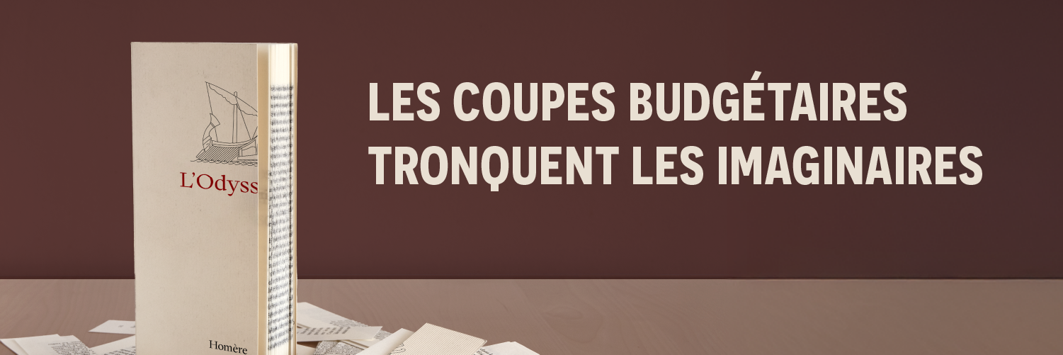 Les coupes budgétaires tronquent les imaginaires